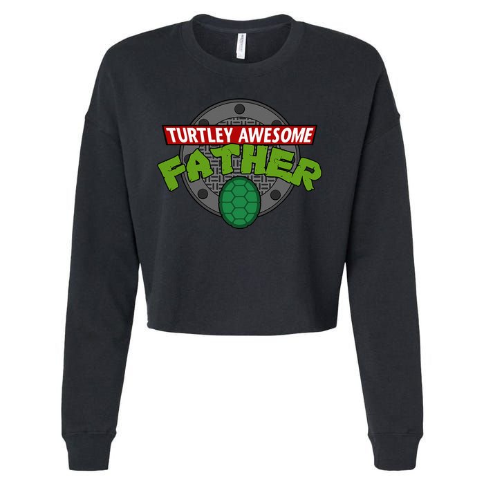 Turtley Awesome Father Awesome Fathers Day Cropped Pullover Crew