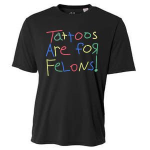 Tattoos Are For Felons! Cooling Performance Crew T-Shirt