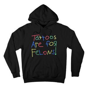 Tattoos Are For Felons! Tall Hoodie