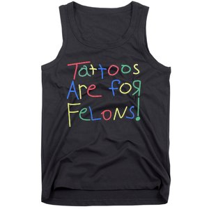 Tattoos Are For Felons! Tank Top