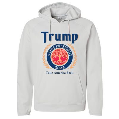 Trump A Fine President 2024 Take America Back Performance Fleece Hoodie