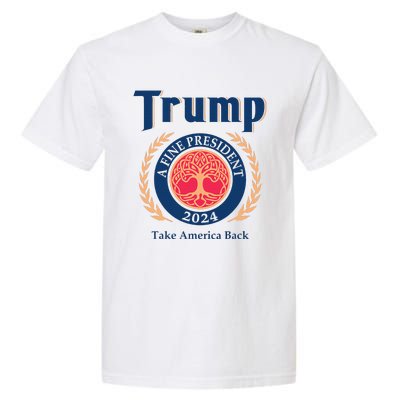 Trump A Fine President 2024 Take America Back Garment-Dyed Heavyweight T-Shirt