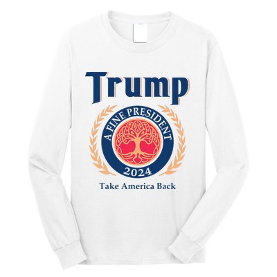 Trump A Fine President 2024 Take America Back Long Sleeve Shirt