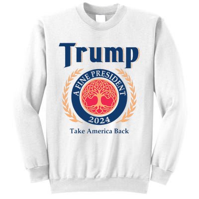 Trump A Fine President 2024 Take America Back Sweatshirt