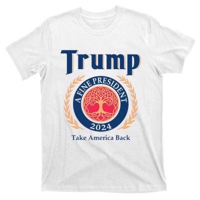 Trump A Fine President 2024 Take America Back T-Shirt