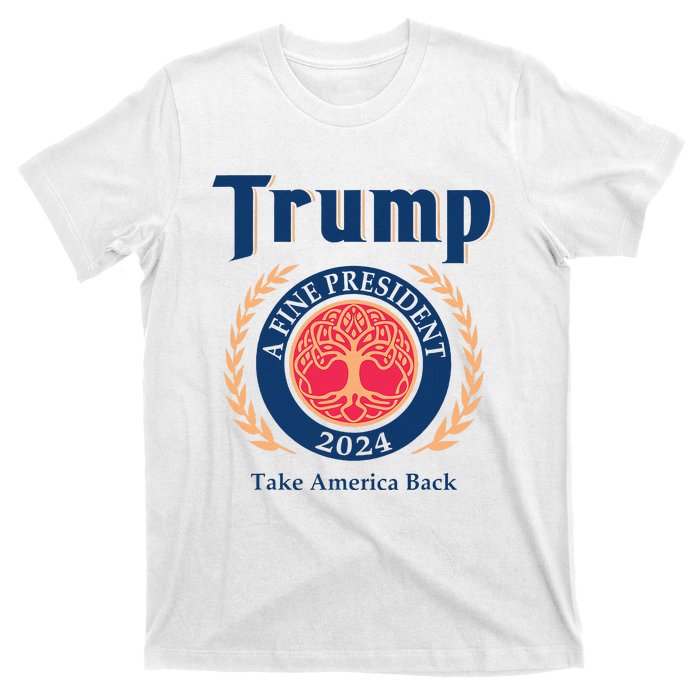 Trump A Fine President 2024 Take America Back T-Shirt