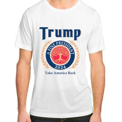 Trump A Fine President 2024 Take America Back Adult ChromaSoft Performance T-Shirt