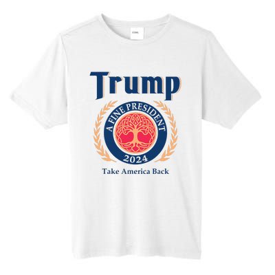 Trump A Fine President 2024 Take America Back Tall Fusion ChromaSoft Performance T-Shirt