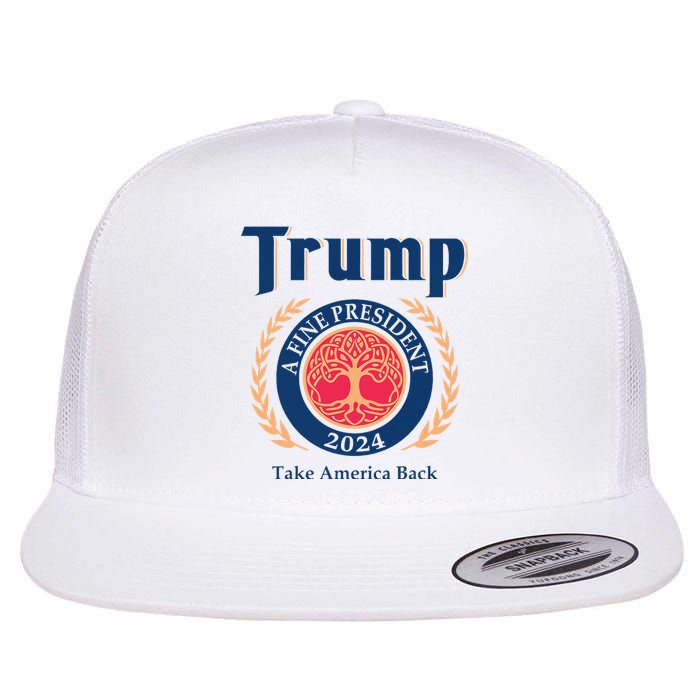 Trump A Fine President 2024 Take America Back Flat Bill Trucker Hat