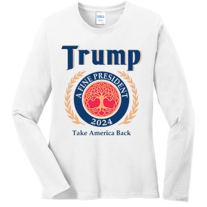 Trump A Fine President 2024 Take America Back Ladies Long Sleeve Shirt