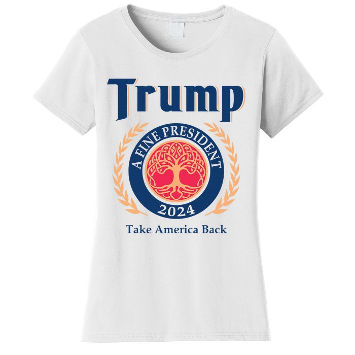 Trump A Fine President 2024 Take America Back Women's T-Shirt