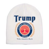 Trump A Fine President 2024 Take America Back Short Acrylic Beanie