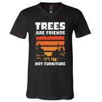 Trees Are Friends Not Furniture Environmentalist V-Neck T-Shirt