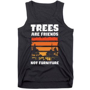 Trees Are Friends Not Furniture Environmentalist Tank Top