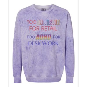 Too Autistic For Retail Too Adhd For Desk Work Colorblast Crewneck Sweatshirt