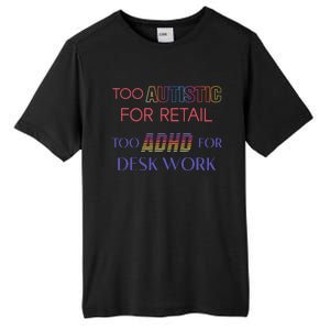 Too Autistic For Retail Too Adhd For Desk Work Tall Fusion ChromaSoft Performance T-Shirt