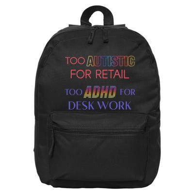 Too Autistic For Retail Too Adhd For Desk Work 16 in Basic Backpack