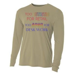 Too Autistic For Retail Too Adhd For Desk Work Cooling Performance Long Sleeve Crew