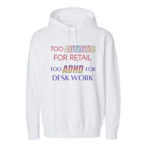 Too Autistic For Retail Too Adhd For Desk Work Garment-Dyed Fleece Hoodie