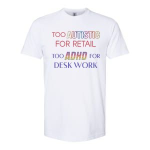 Too Autistic For Retail Too Adhd For Desk Work Softstyle CVC T-Shirt