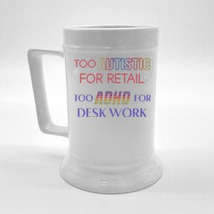 Too Autistic For Retail Too Adhd For Desk Work Beer Stein