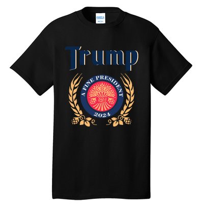 Trump A Fine President 2024 Tall T-Shirt