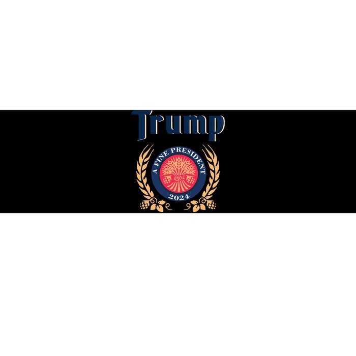 Trump A Fine President 2024 Bumper Sticker