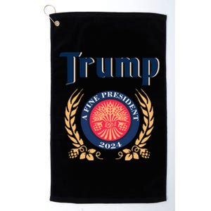 Trump A Fine President 2024 Platinum Collection Golf Towel