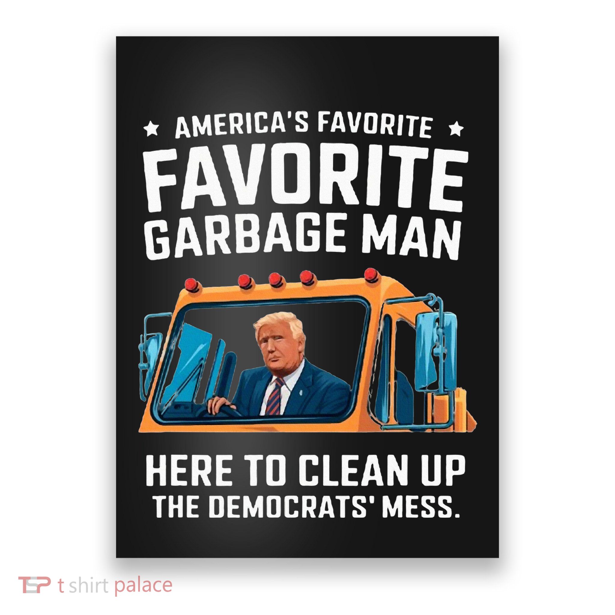Trump AmericaS Favorite Garbage Man Trump In Trash Truck Poster