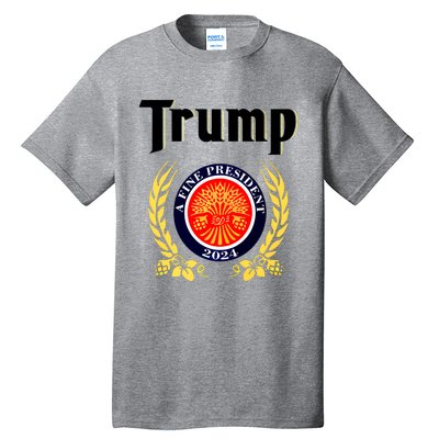 Trump A Fine President 2024 Tall T-Shirt