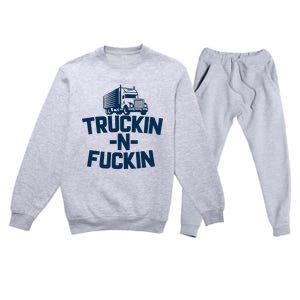 Truckin And Fuckin Funny Trucker Premium Crewneck Sweatsuit Set