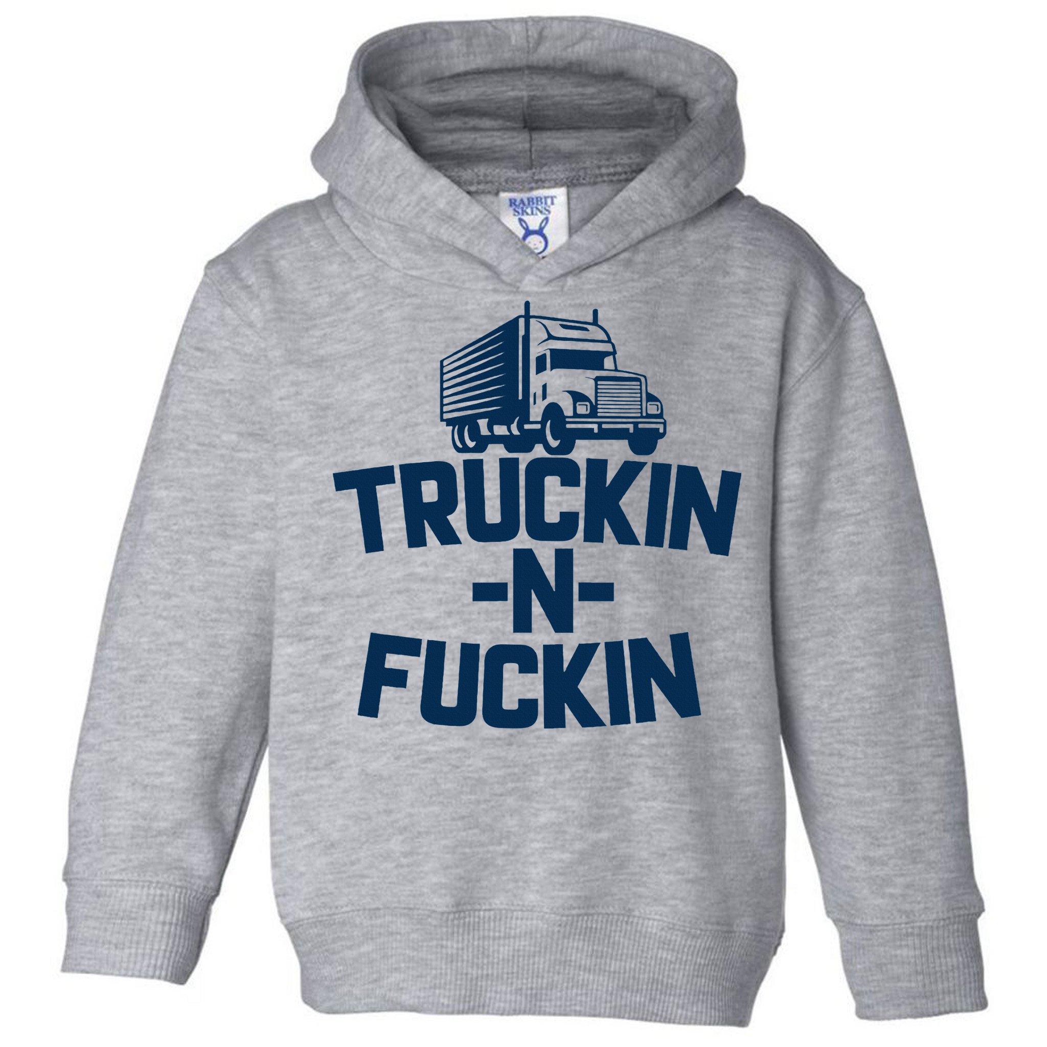 Truckin And Fuckin Funny Trucker Toddler Hoodie