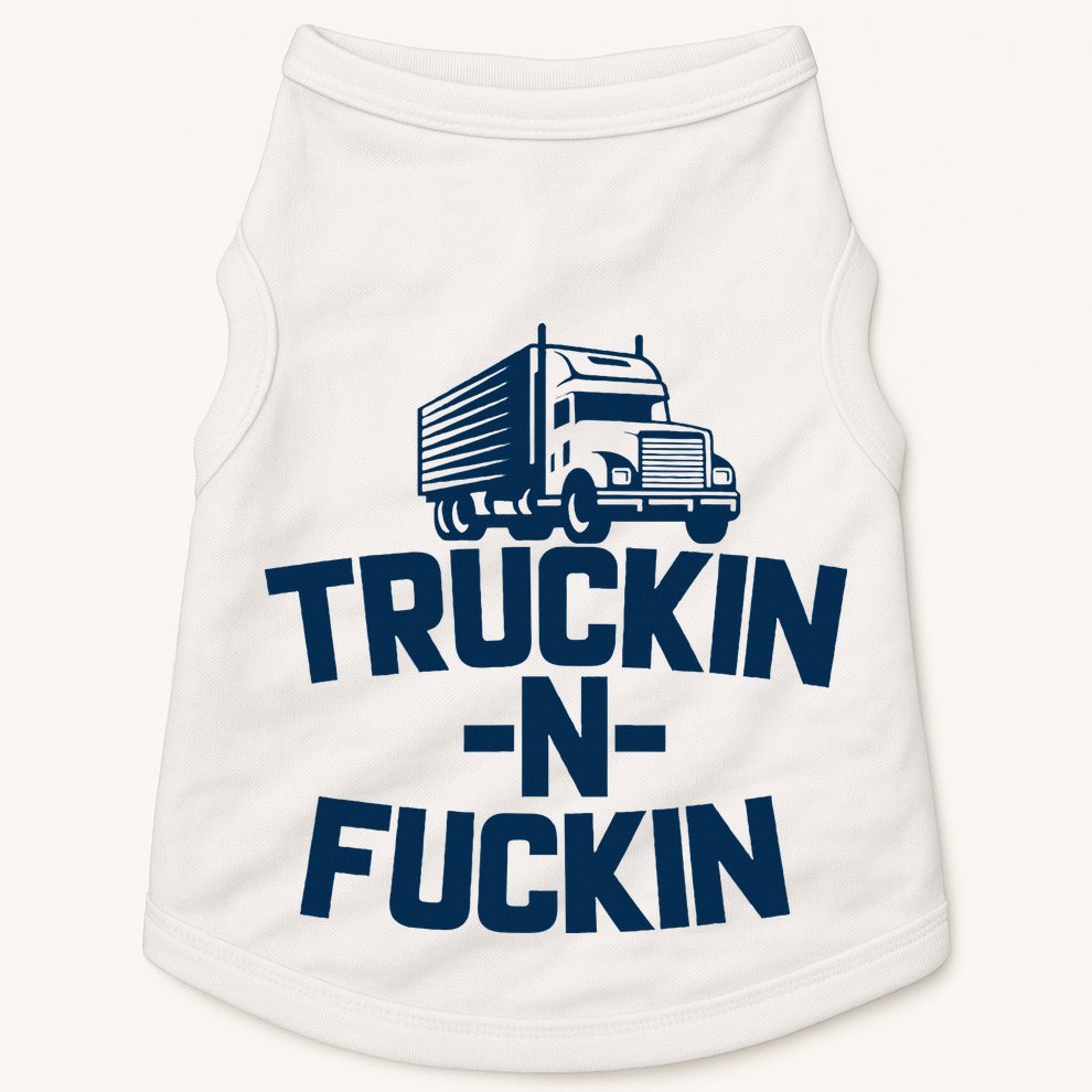 Truckin And Fuckin Funny Trucker Doggie Tank