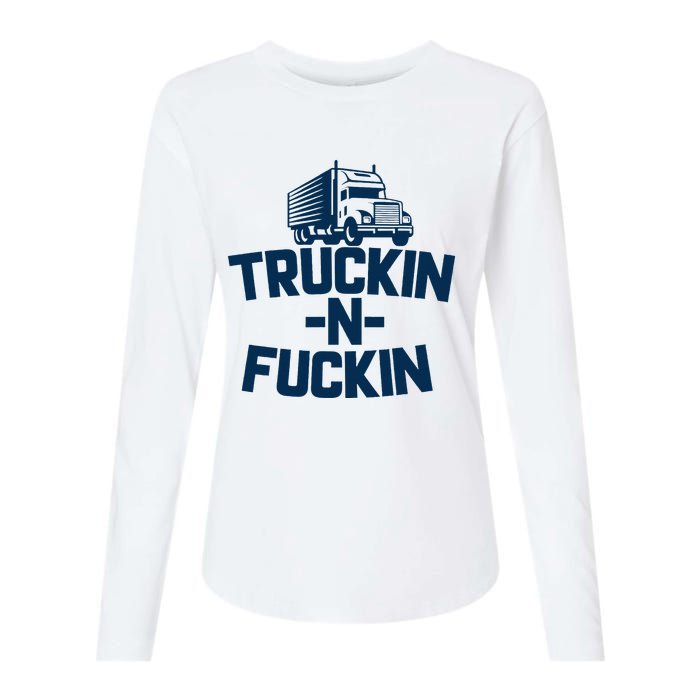 Truckin And Fuckin Funny Trucker Womens Cotton Relaxed Long Sleeve T-Shirt