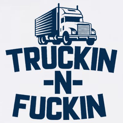 Truckin And Fuckin Funny Trucker T-Shirt