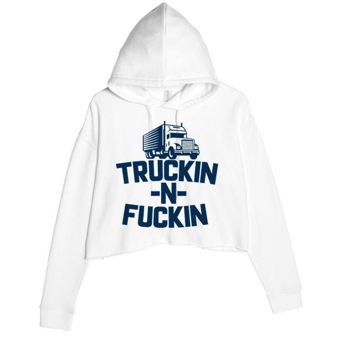 Truckin And Fuckin Funny Trucker Crop Fleece Hoodie