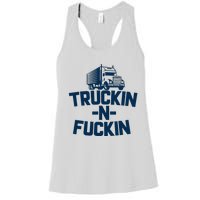 Truckin And Fuckin Funny Trucker Women's Racerback Tank