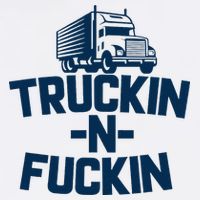Truckin And Fuckin Funny Trucker Toddler T-Shirt
