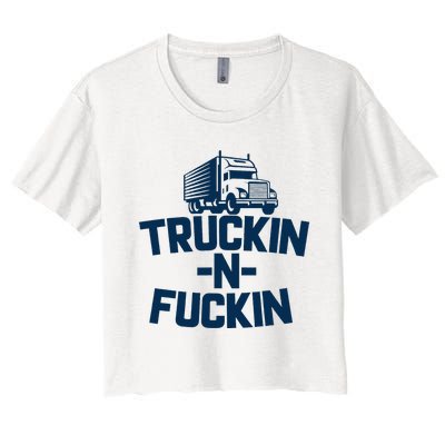 Truckin And Fuckin Funny Trucker Women's Crop Top Tee