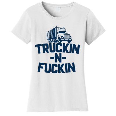 Truckin And Fuckin Funny Trucker Women's T-Shirt