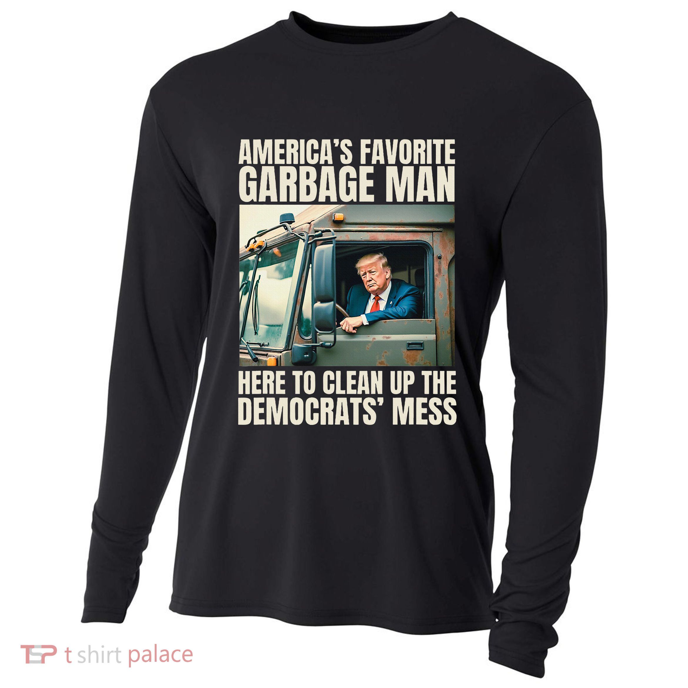 Trump AmericaS Favorite Garbage Man Trump In Trash Truck Cooling Performance Long Sleeve Crew
