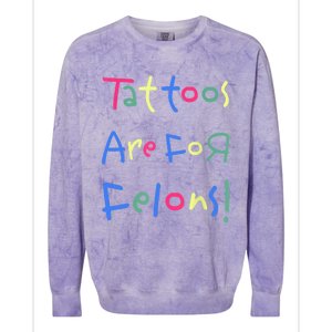 Tattoos Are For Felons! Colorblast Crewneck Sweatshirt