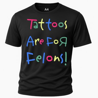 Tattoos Are For Felons! Performance Shirt