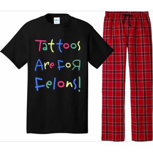 Tattoos Are For Felons! Pajama Set