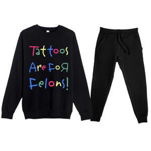 Tattoos Are For Felons! Premium Crewneck Sweatsuit Set