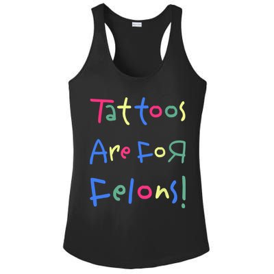 Tattoos Are For Felons! Ladies PosiCharge Competitor Racerback Tank