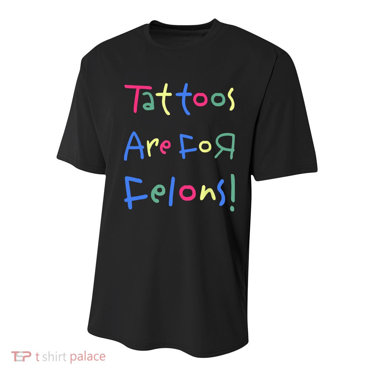 Tattoos Are For Felons! Youth Performance Sprint T-Shirt