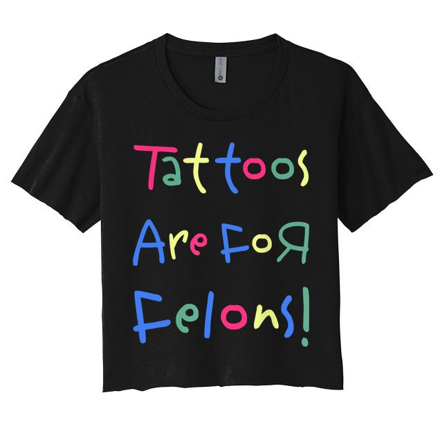 Tattoos Are For Felons! Crop Top