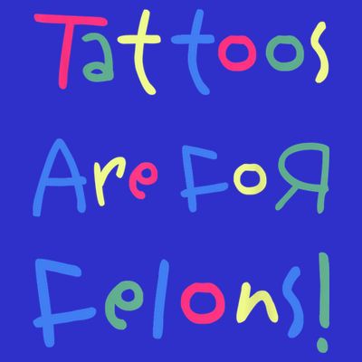 Tattoos Are For Felons! T-Shirt