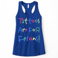 Tattoos Are For Felons! Womens Tank Top